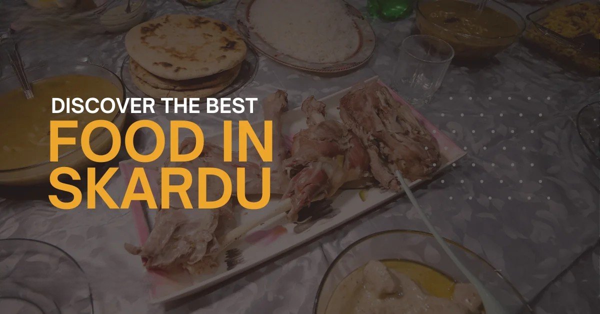 Skardu Food & Local Markets Tour